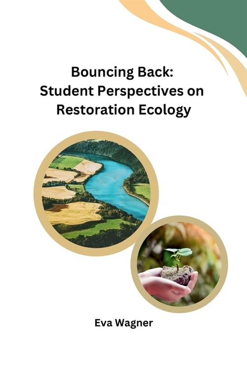 Bouncing Back: Student Perspectives on Restoration Ecology (Paperback)