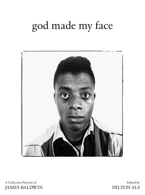 God Made My Face: A Collective Portrait of James Baldwin (Hardcover)