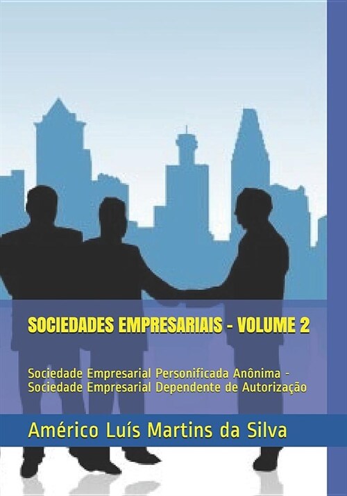 Sociedades Empresariais - Volume 2: Sociedade Empresarial Personificada An?ima - Sociedade Empresarial Dependente de Autoriza豫o (Paperback)