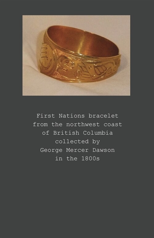 First Nations bracelet from the northwest coast of British Columbia collected by George Mercer Dawson in the 1800s (Paperback)