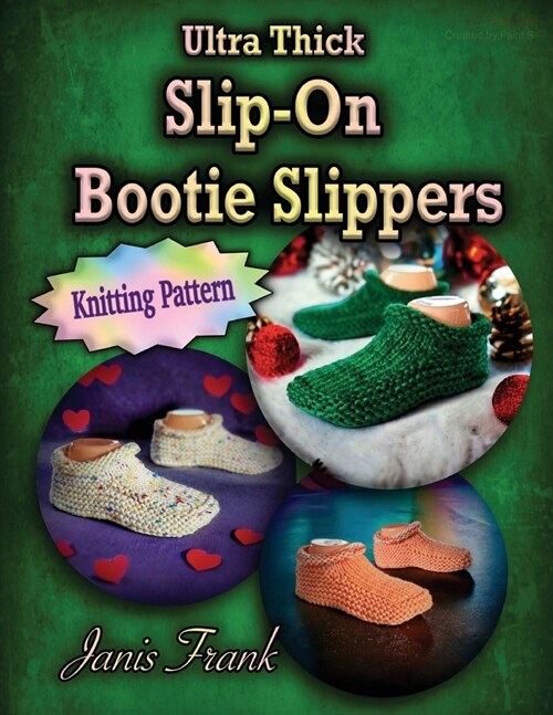 Ultra Thick Slip-On Bootie Slippers: Knitting Pattern (Paperback)