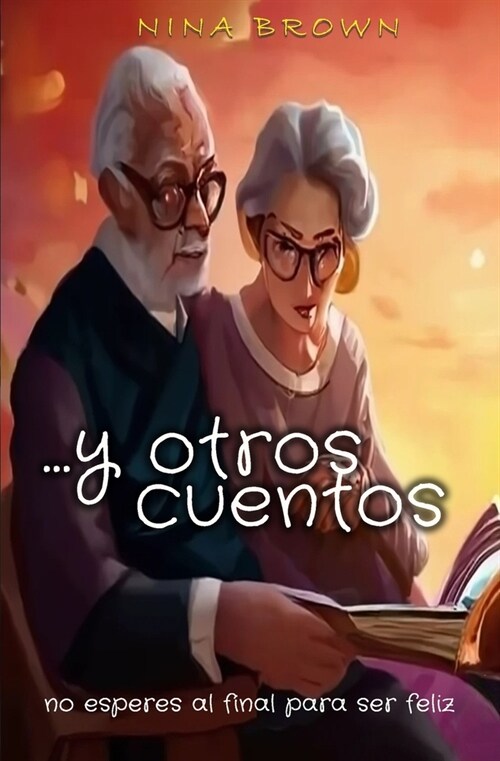 ...y otros cuentos: no esperes al final para ser feliz (Paperback)