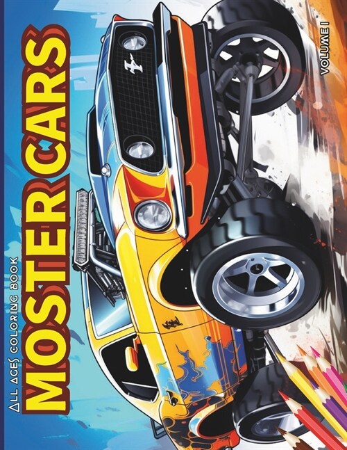 Cars Coloring Book: MONSTER CARS, stress relief and relaxation: Fuel Your Imagination, Vibrant Journey of Power, Fun For ALL AGES (Paperback)