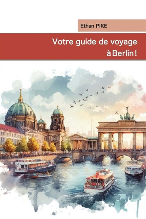 Berlin: 14 jours de visite: Berlin, une ville riche en histoire, en culture, et en exp?iences diverses (Paperback)