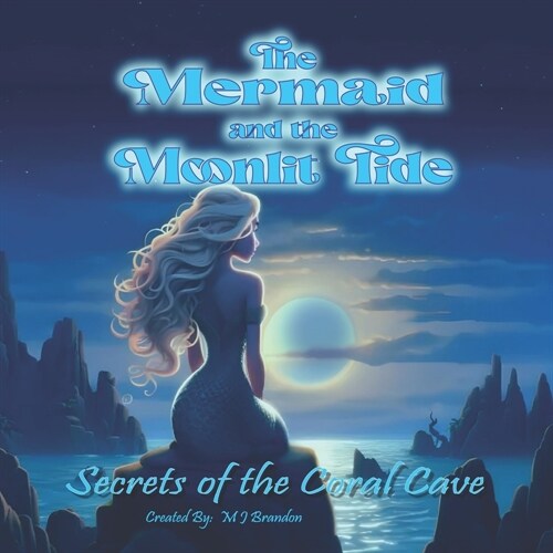 The Mermaid and the Moonlit Tide: Secrets of Coral Cave (Paperback)