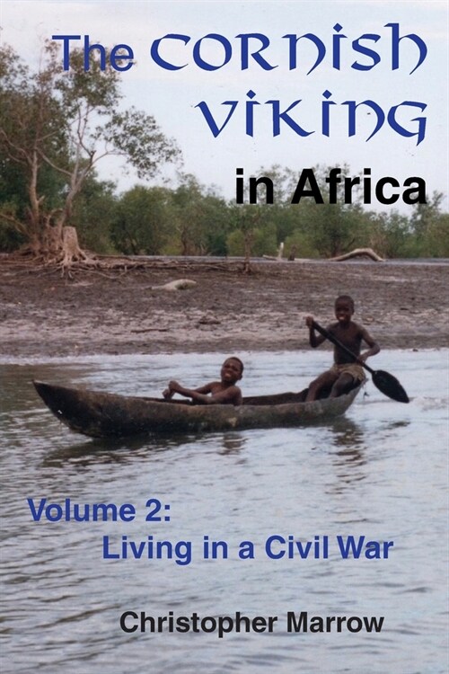 The Cornish Viking in Africa: Volume 2: Living in a Civil War (Paperback)