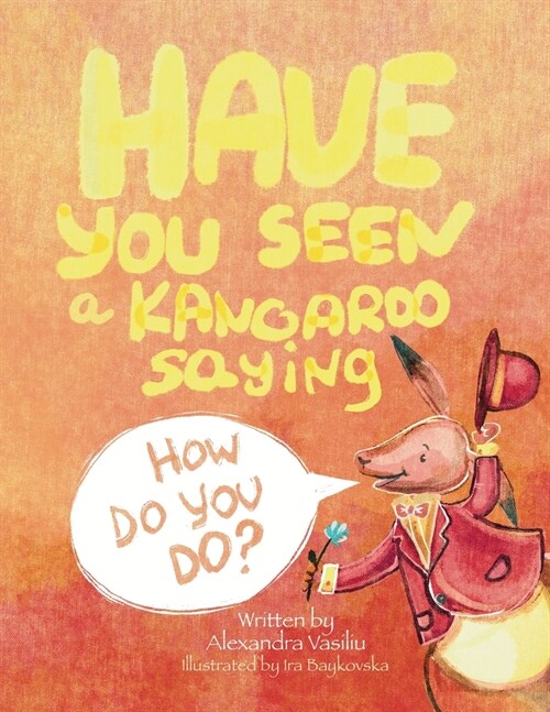 Have You Seen a Kangaroo Saying How Do You Do? (Paperback)