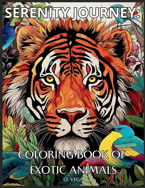 Serenity Journey: An Adult Coloring Book of Exotic Animals: 30 Designs for Reduce Anxiety & Stress Relieving (Paperback)