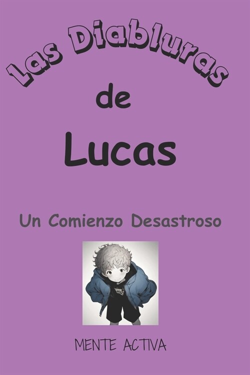 Las Locuras de Lucas: Un Comienzo Desastroso (Paperback)