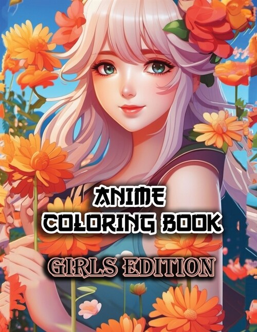 Anime Coloring Book: Girls Edition anime coloring book (8.5x11) High Quality Images (Paperback)