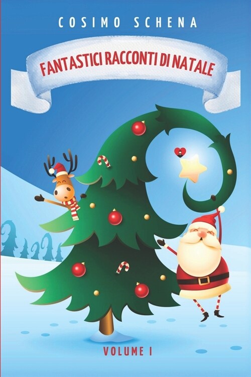 Fantastici racconti di Natale. Ediz. a colori: Tra magia, tradizioni e meraviglie. Per adulti e bambini. (Volume 1) (Paperback)