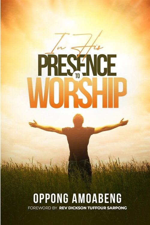 In His Presence to Worship (Paperback)