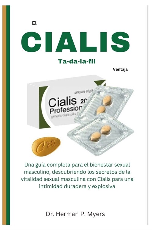 El CIALIS Ta-da-la-fil Ventaja: Una gu? completa para el bienestar sexual masculino, descubriendo los secretos de la vitalidad sexual masculina con C (Paperback)