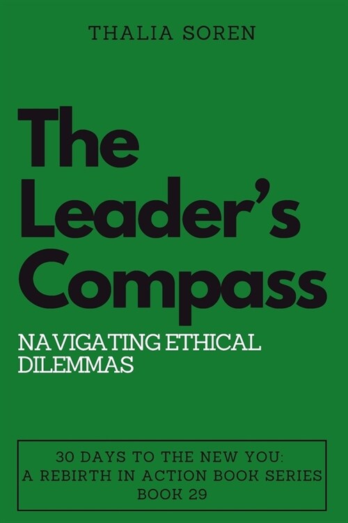 The Leaders Compass: Navigating Ethical Dilemmas (Paperback)