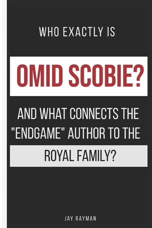 Who exactly is Omid Scobie and what connects the Endgame author to the Royal Family? (Paperback)