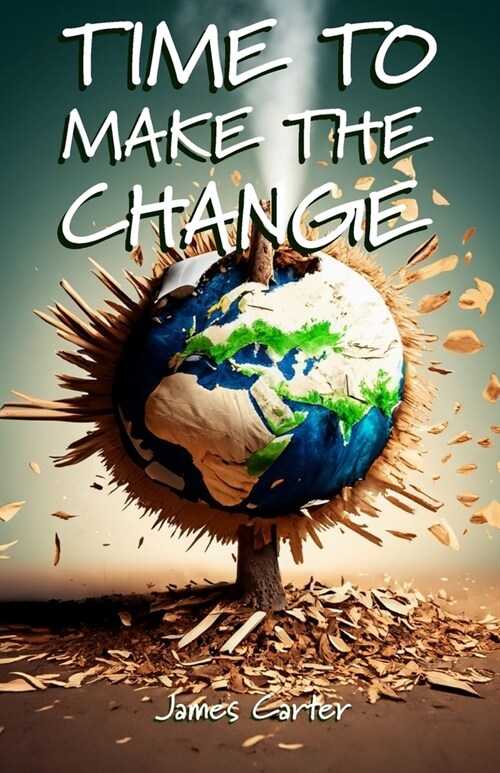 Time To Make The Change: How You Can Make a Change to Help the World (Paperback)