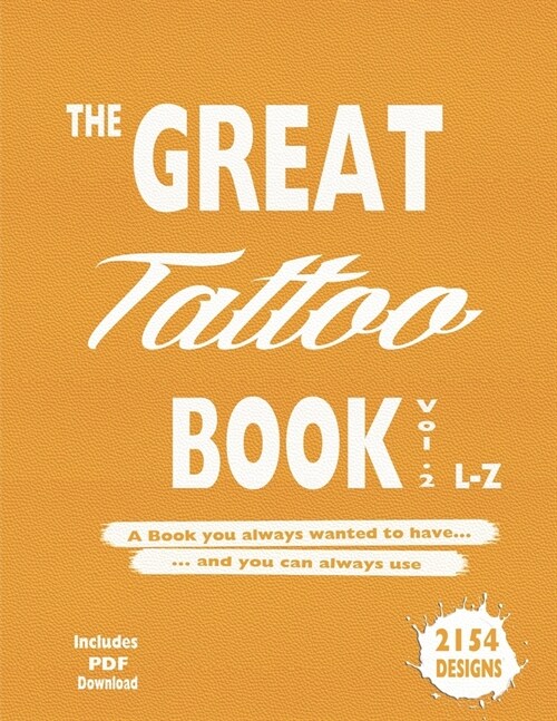 The Great Tattoo Book Vol. 2 L-Z Ultimate Tattoo Design resource: the book you always wanted to have... and you can always use .. (Paperback)