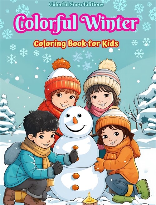 Colorful Winter Coloring Book for Kids Joyful Images of Christmas Scenes, Snowy Days, Cute Friends and Much More: Amazing Collection of Creative and A (Hardcover)