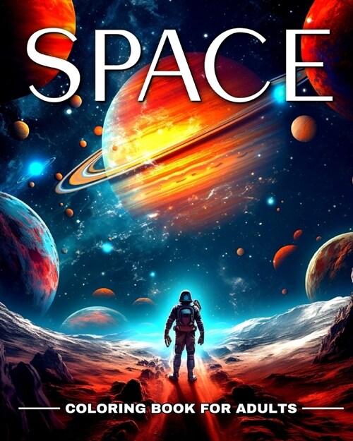 Space Coloring Book for Adults: Outer Space Coloring Pages with Astronauts, Rockets, Planets, Aliens and More (Paperback)