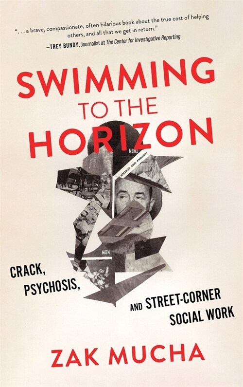 Swimming to the Horizon: Crack, Psychosis, and Street-Corner Social Work (Hardcover)