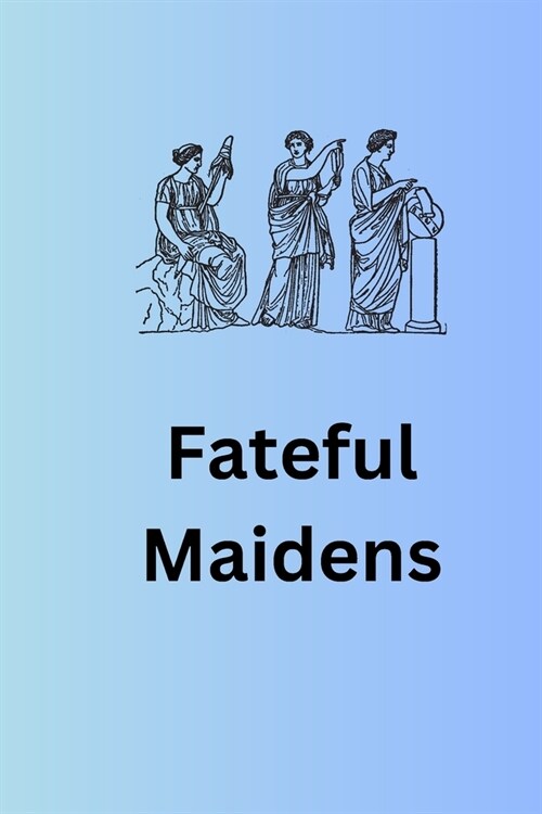 Fateful Maidens (Paperback)