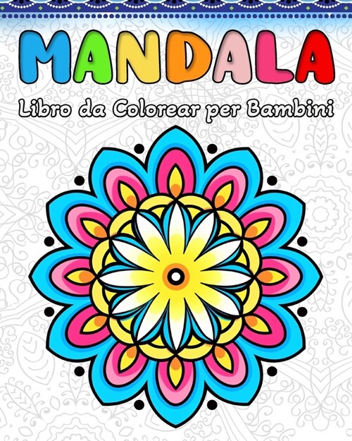Mandala Libro da Colorear per Bambini: 60 Schemi di Mandala Semplici e Facili (Paperback)