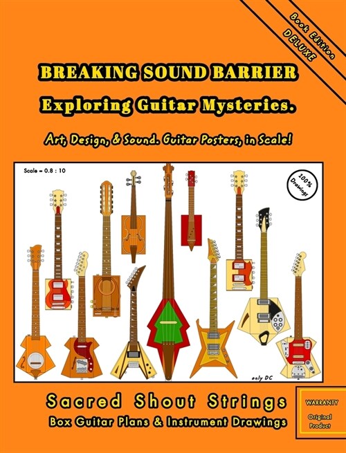 BREAKING SOUND BARRIER. Exploring Guitar Mysteries. Art, Design, and Sound. Guitar Posters, in Scale!: Sacred Shout Strings Collection. Box Guitar Pla (Hardcover)