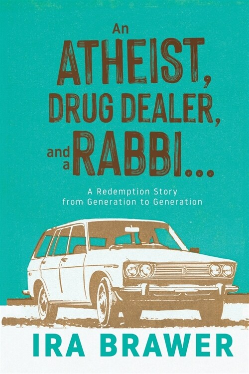 An Athiest, Drug Dealer, and a Rabbi: A Redemption Story from Generation to Generation (Paperback)