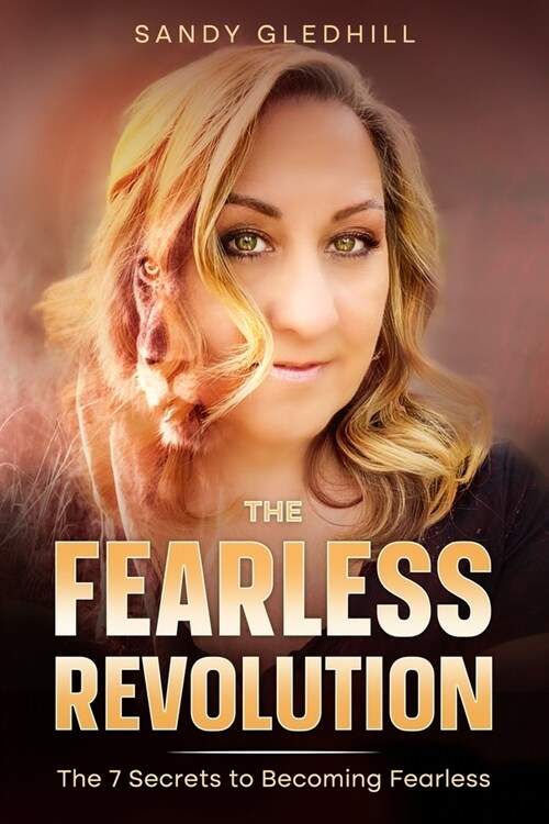 The Fearless Revolution: 7 Secrets to Becoming Fearless (Paperback)