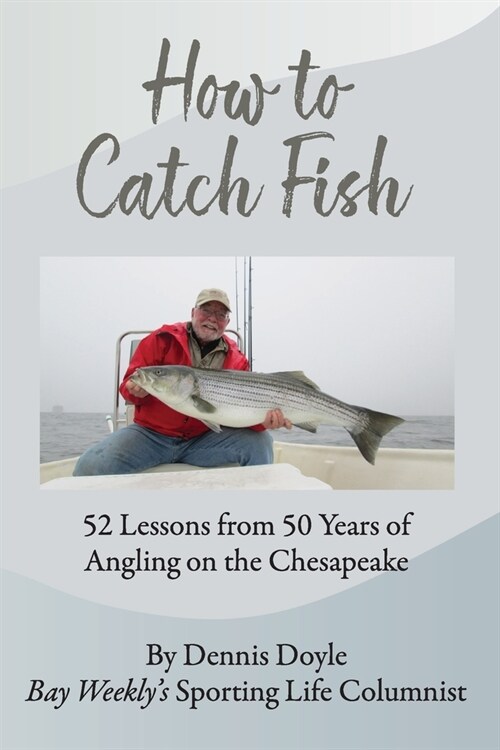 How to Catch Fish: 52 Lessons from 50 Years of Angling on the Chesapeake (Paperback)