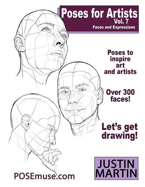 Poses for Artists Volume 7 - Faces and Expressions: An essential reference for figure drawing and the human form. (Inspiring Art and Artists) (Paperback)