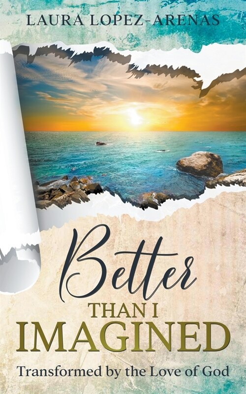 Better Than I Imagined: Transformed by the Love of God (Paperback)