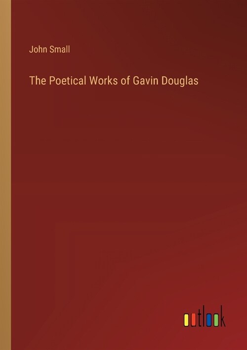 The Poetical Works of Gavin Douglas (Paperback)