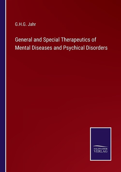 General and Special Therapeutics of Mental Diseases and Psychical Disorders (Paperback)