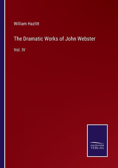 The Dramatic Works of John Webster: Vol. IV (Paperback)