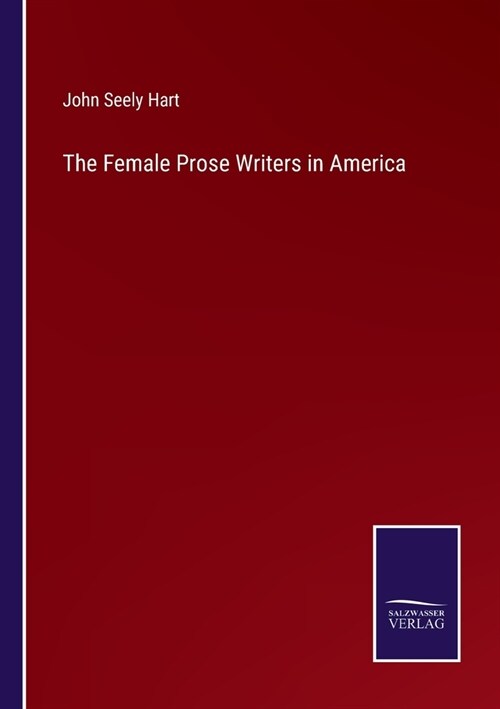 The Female Prose Writers in America (Paperback)