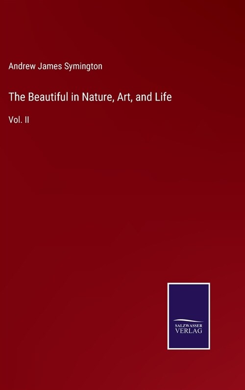 The Beautiful in Nature, Art, and Life: Vol. II (Hardcover)