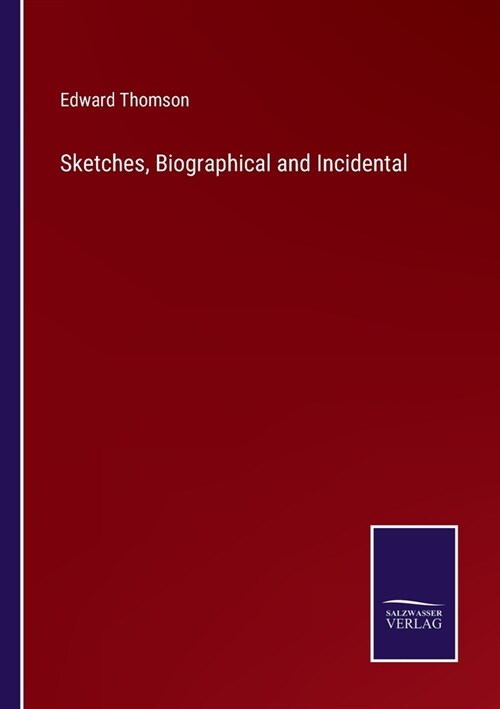 Sketches, Biographical and Incidental (Paperback)