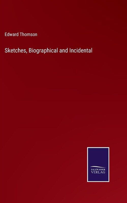 Sketches, Biographical and Incidental (Hardcover)