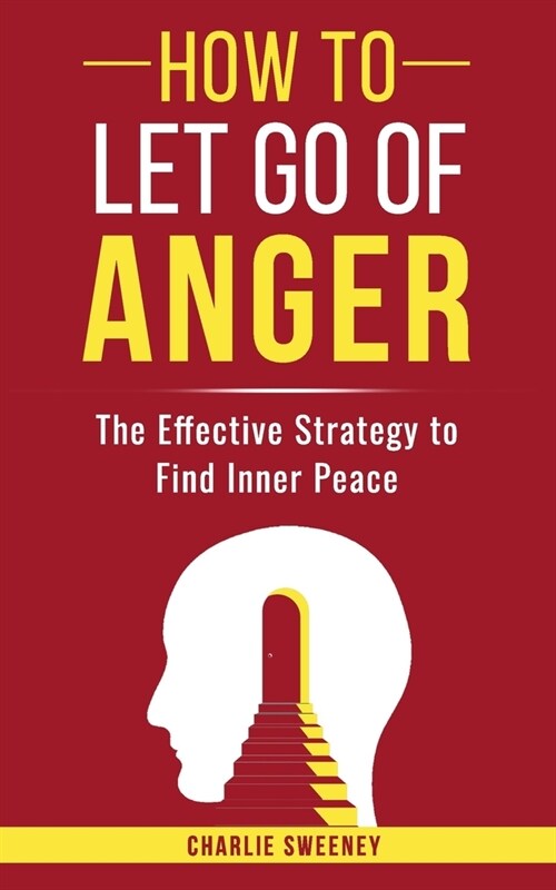 How to Let Go of Anger: The Effective Strategy to Find Inner Peace (Paperback)