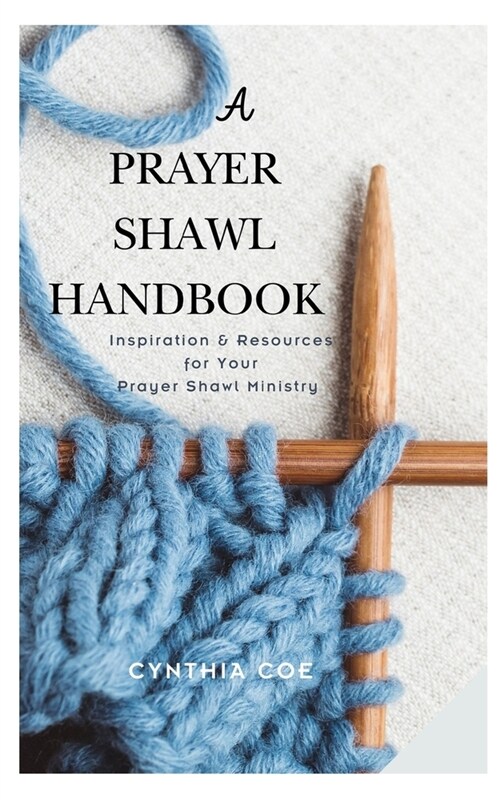 A Prayer Shawl Handbook: Inspiration and Resources for Your Prayer Shawl Ministry (Paperback)