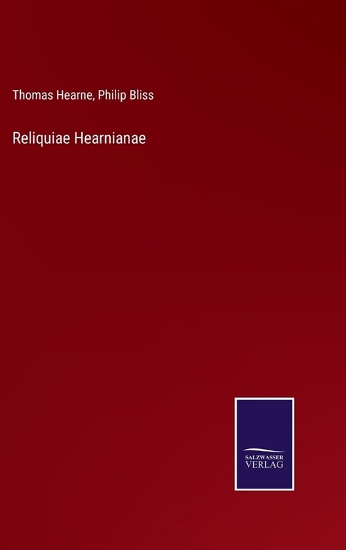 Reliquiae Hearnianae (Hardcover)