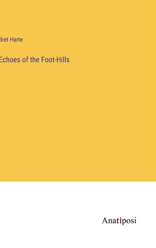 Echoes of the Foot-Hills (Hardcover)