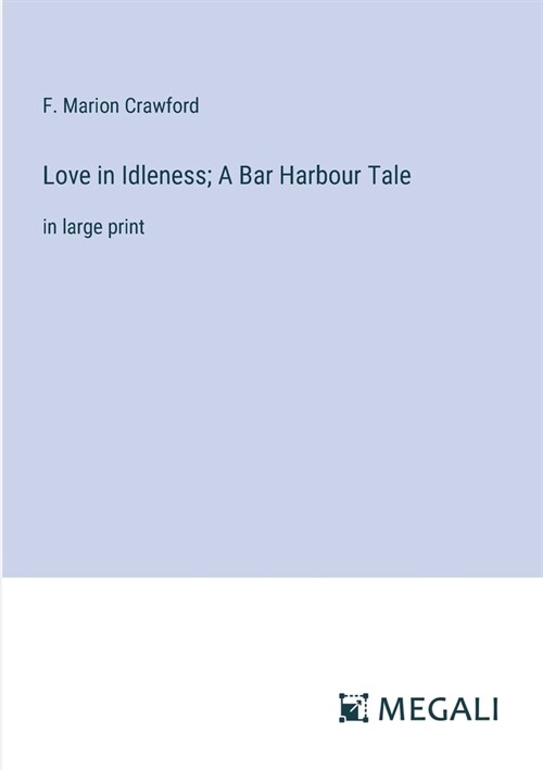 Love in Idleness; A Bar Harbour Tale: in large print (Paperback)