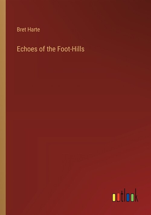 Echoes of the Foot-Hills (Paperback)
