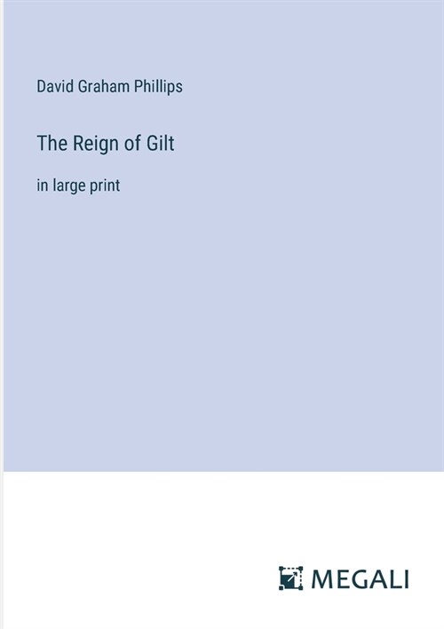 The Reign of Gilt: in large print (Paperback)