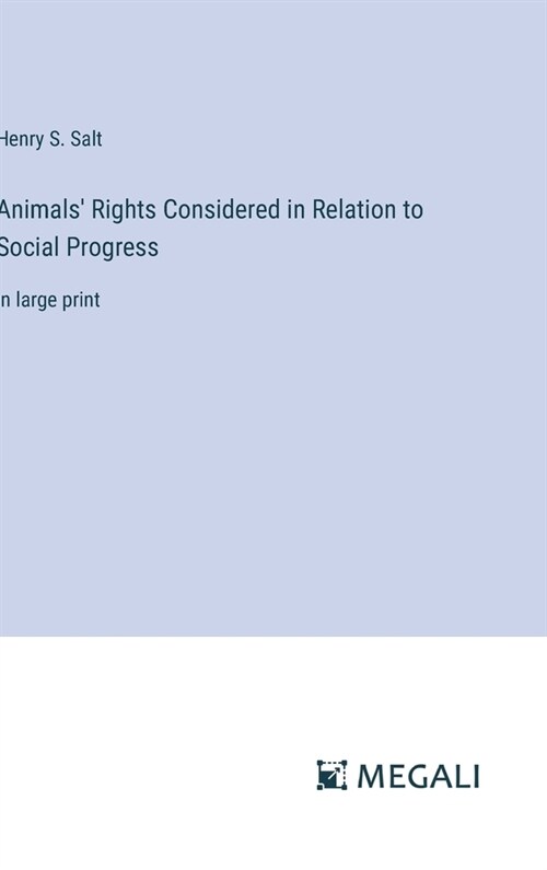 Animals Rights Considered in Relation to Social Progress: in large print (Hardcover)