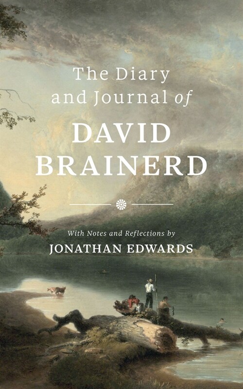 The Diary and Journal of David Brainerd (Hardcover)