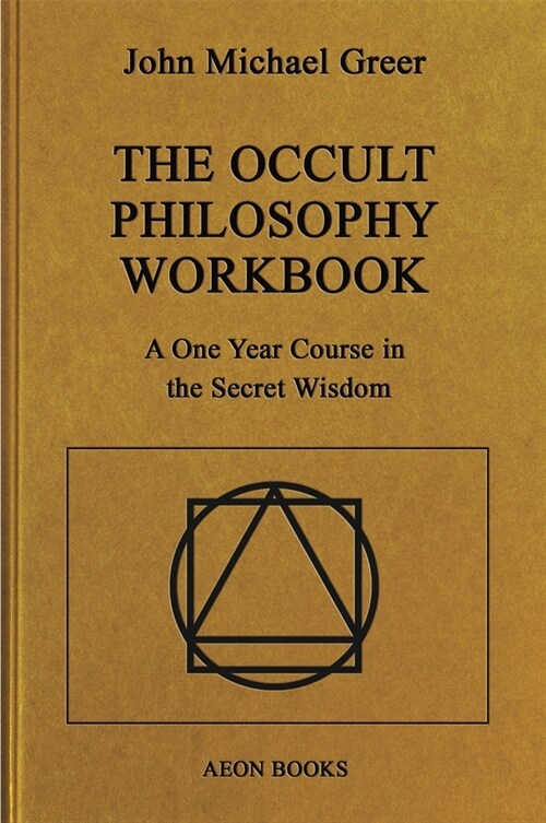 The Occult Philosophy Workbook: A One Year Course in the Secret Wisdom (Hardcover)