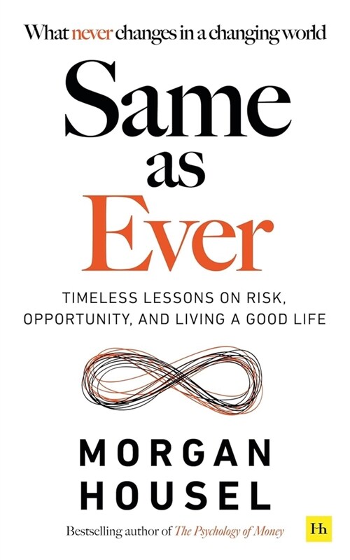 Same as Ever: Timeless Lessons on Risk, Opportunity and Living a Good Life (Paperback)